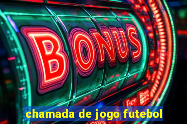 chamada de jogo futebol